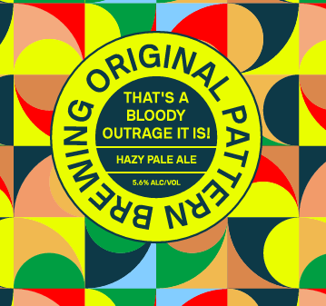 That's A Bloody Outrage It Is! HAZY PALE ALE (SHIPPING) **NEW**