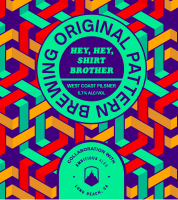 Hey, Hey, Shirt Brother WEST COAST PILSNER (PICK-UP)